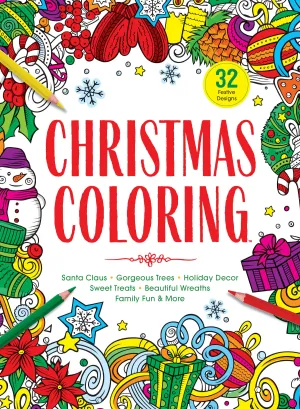 Christmas Coloring Book - 32 Festive Designs: Santa Claus, Holiday Decor, Sweet Treats, Wreath, Candy Cane, Ornament, Family Fun, Snowmen, Poinsettia, Ginger Bread, Colored Pencils Or Crayons!